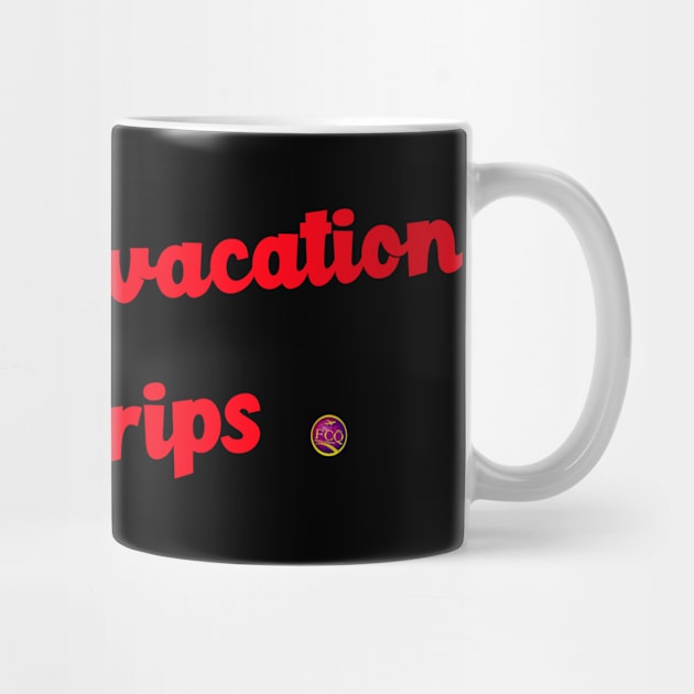 I don't do vacations I do trips by FirstClassQueen